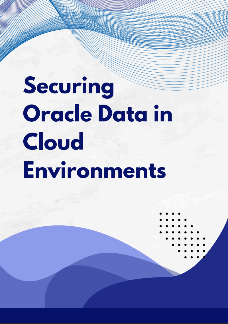 Securing Oracle Data in Cloud Environments