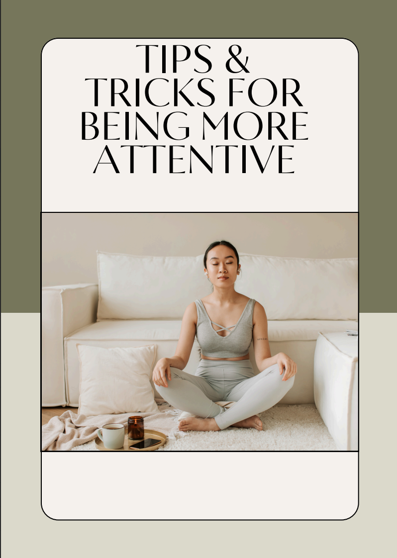 Tips and tricks for being more attentive