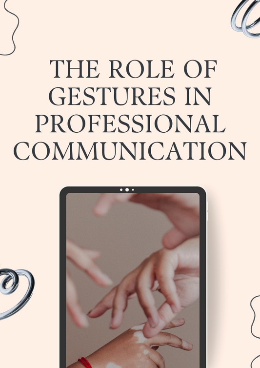 The Role of Gestures in Professional Communication